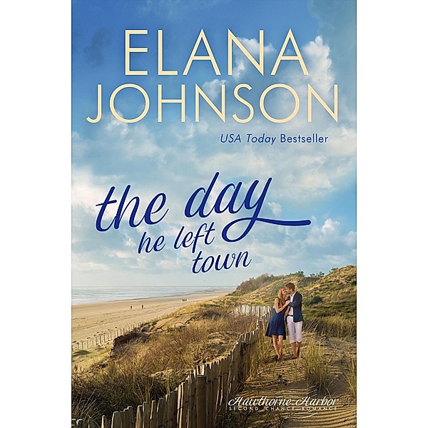 The Day He Left Town (Hawthorne Harbor Romance, #1) / Hawthorne Harbor Romance, Elana Johnson