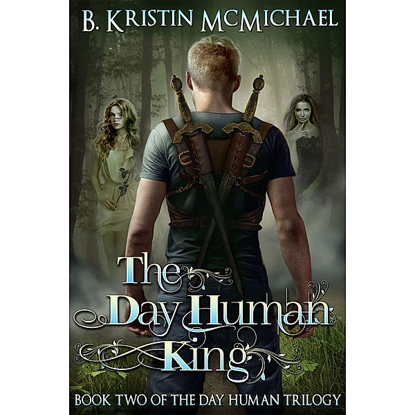 The Day Human Trilogy: The Day Human King, B. Kristin McMichael