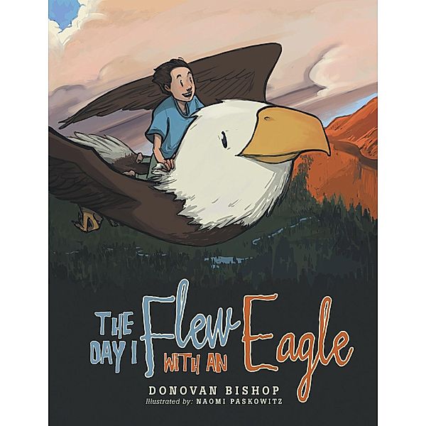 The Day I Flew with an Eagle, Naomi Paskowitz, Donovan Bishop