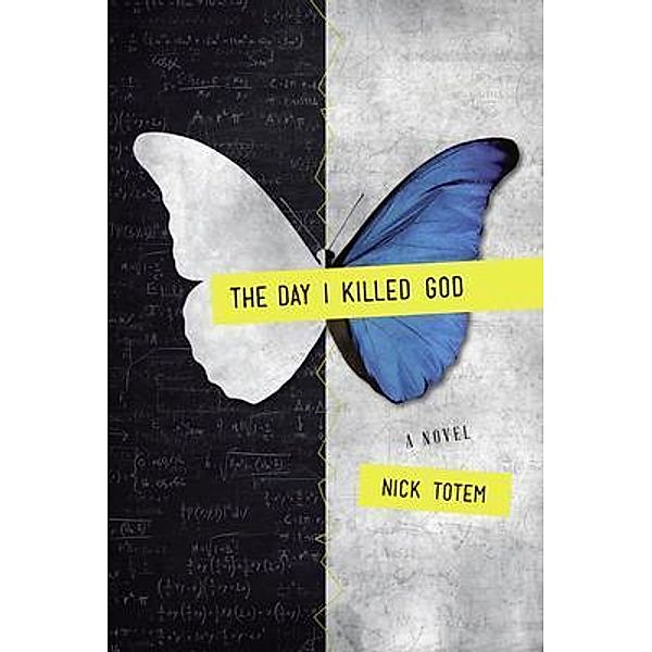 The Day I Killed God / LucenGeist Literary Press LLC, Nick Totem