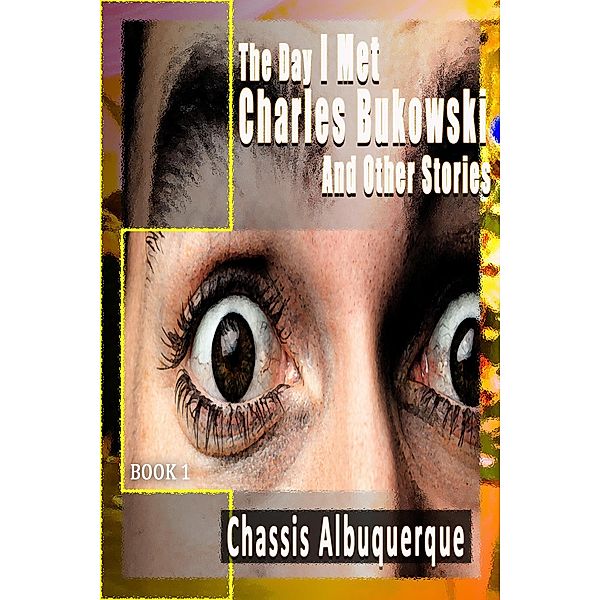 The Day I Met Charles Bukowski & Other Stories, Chassis Albuquerque