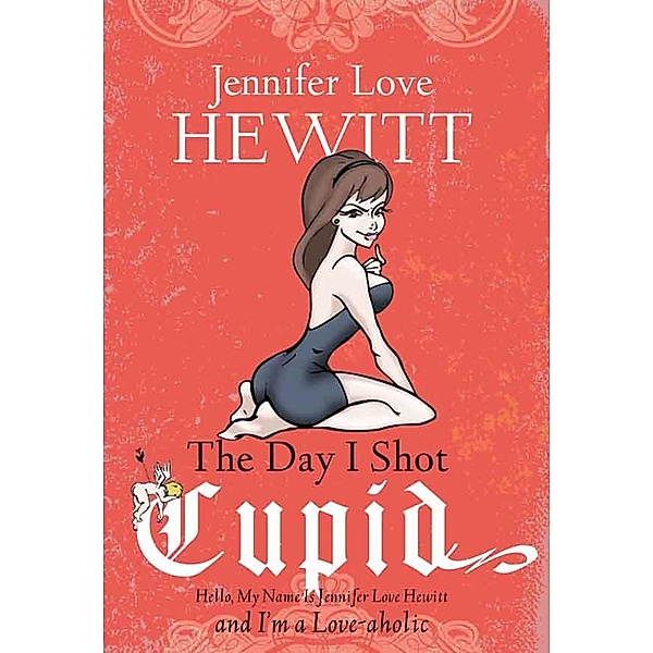 The Day I Shot Cupid, Jennifer Love Hewitt