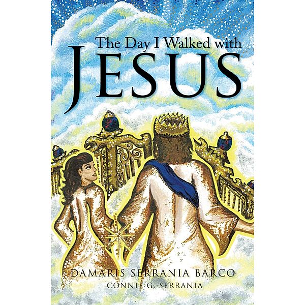 The Day I Walked with Jesus, Connie G. Serrania, Damaris Serrania Barco