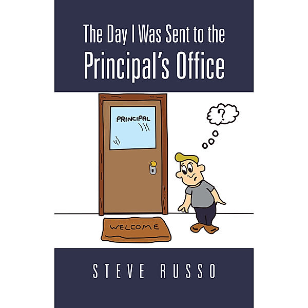 The Day I Was Sent to the Principal’S Office, Steve Russo