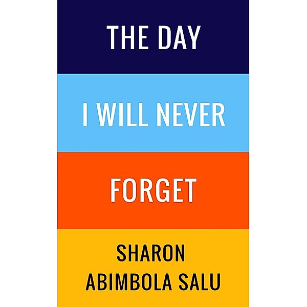 The Day I Will Never Forget, Sharon Abimbola Salu