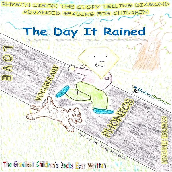 The Day It Rained (Rhymin Simon The Story Telling Diamond  ADVANCED READING FOR CHILDREN, #1) / Rhymin Simon The Story Telling Diamond  ADVANCED READING FOR CHILDREN, Lee Anthony Reynolds