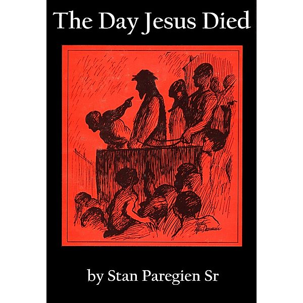 The Day Jesus Died, Stan Paregien