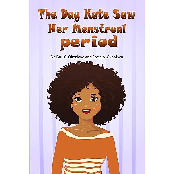 The Day Kate Saw Her Menstrual Period, Paul C. Okonkwo