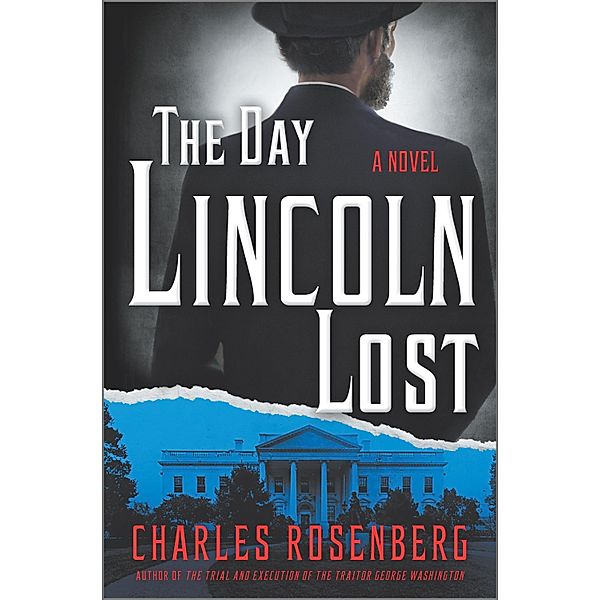 The Day Lincoln Lost, Charles Rosenberg