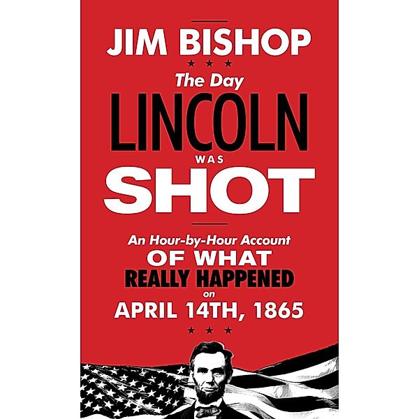 The Day Lincoln Was Shot, Jim Bishop