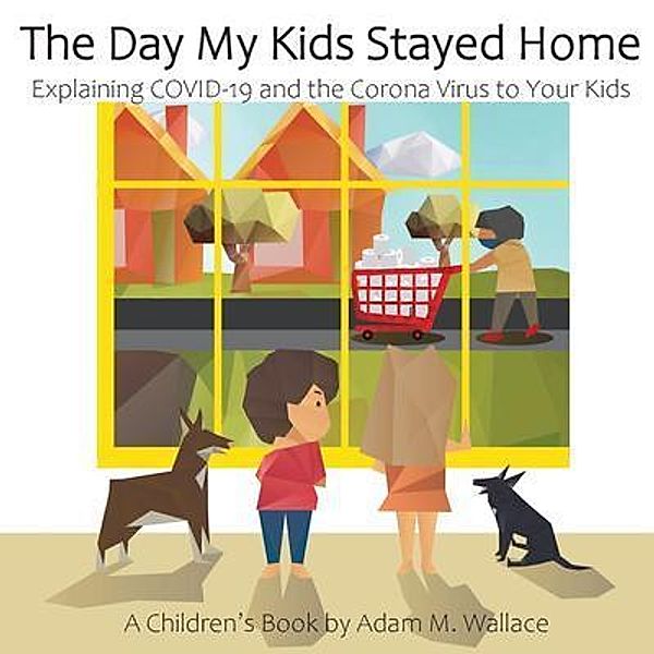 The Day My Kids Stayed Home, Adam M Wallace