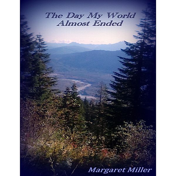 The Day My World Almost Ended, Margaret Miller