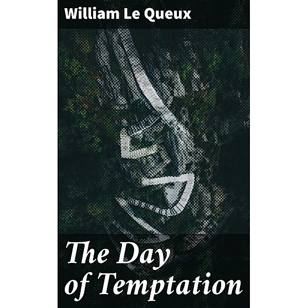 The Day of Temptation, William Le Queux