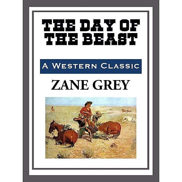 The Day of the Beast, Zane Grey