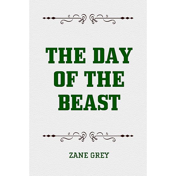 The Day of the Beast, Zane Grey