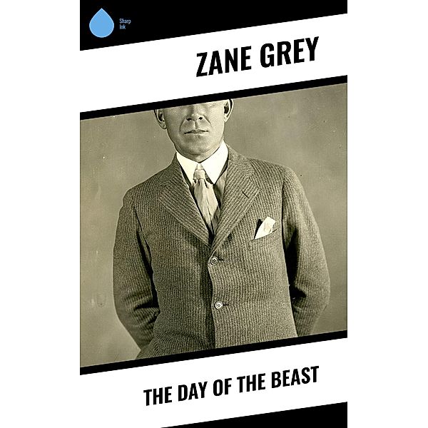 The Day of the Beast, Zane Grey