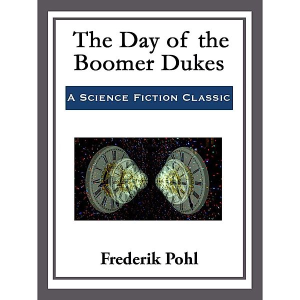 The Day of the Boomer Dukes, Frederik Pohl