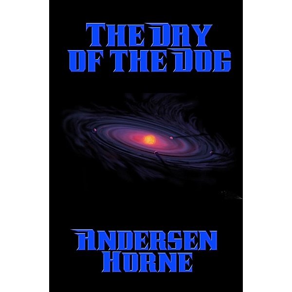 The Day of the Dog / Positronic Publishing, Andersen Horne