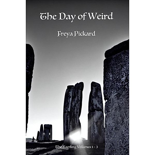 The Day of Weird (The Kaerling Boxsets, #1) / The Kaerling Boxsets, Freya Pickard