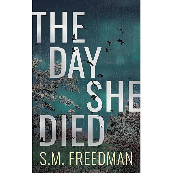 The Day She Died, S. M. Freedman