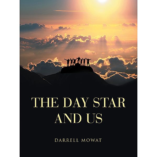 The Day Star and Us, Darrell Mowat