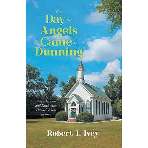 The Day the Angels Came To Dunning, Robert L. Ivey