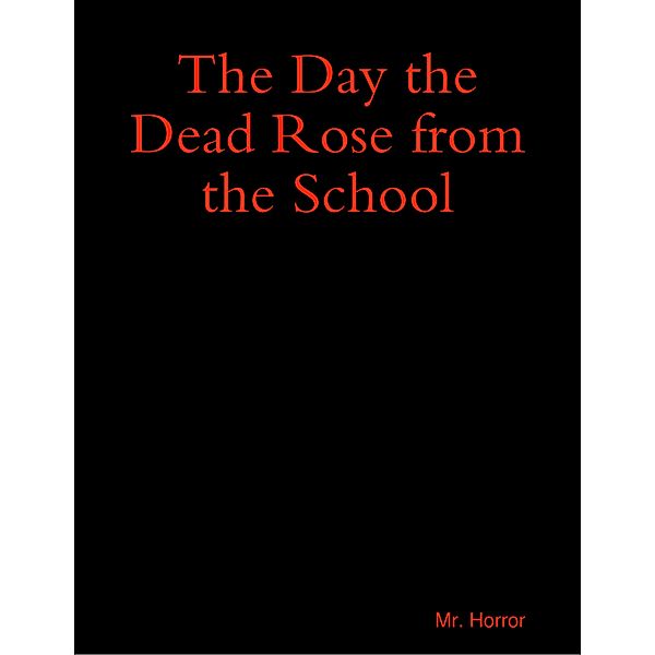 The Day the Dead Rose from the School, Mr. Horror