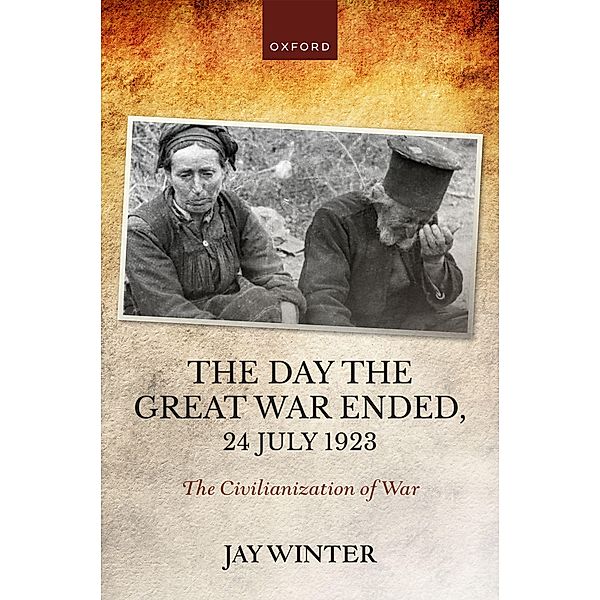 The Day the Great War Ended, 24 July 1923, Jay Winter