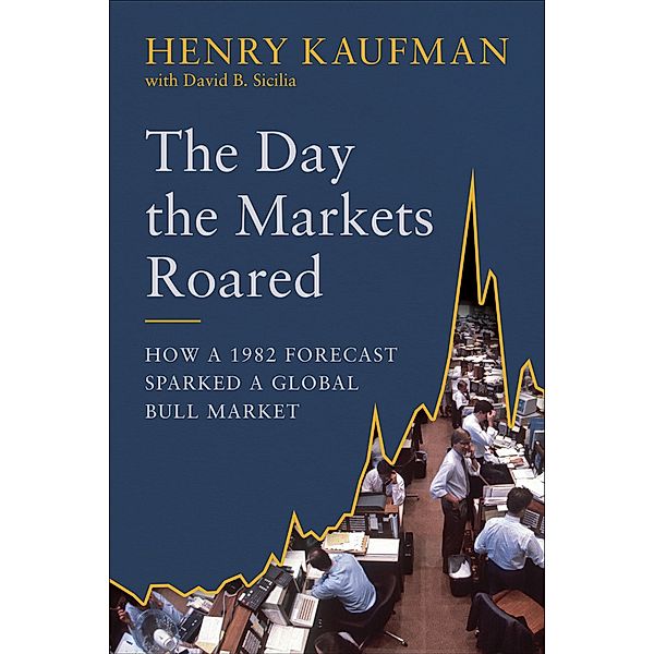 The Day the Markets Roared, Henry Kaufman, David B. Sicilia