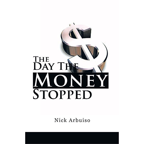 The Day the Money Stopped, Nick Arbuiso