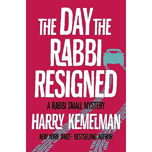 The Day the Rabbi Resigned / The Rabbi Small Mysteries, Harry Kemelman