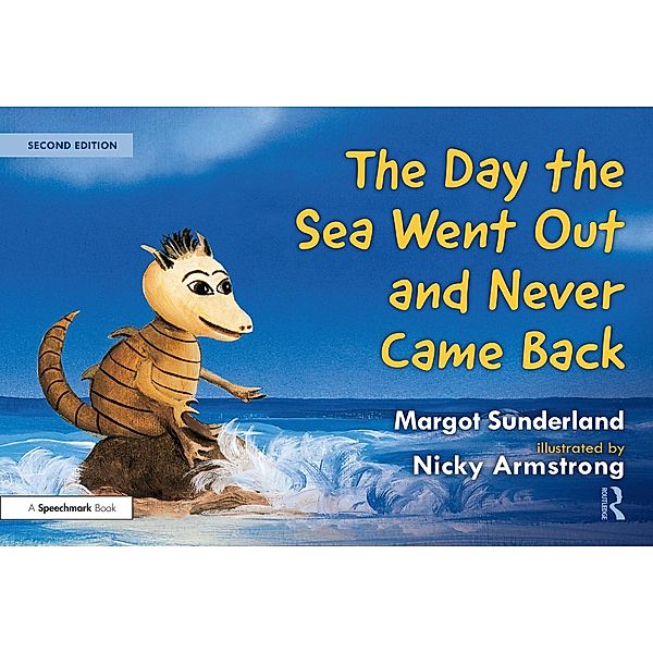 The Day the Sea Went Out and Never Came Back: A Story for Children Who Have Lost Someone They Love, Margot Sunderland, Nicky Armstrong