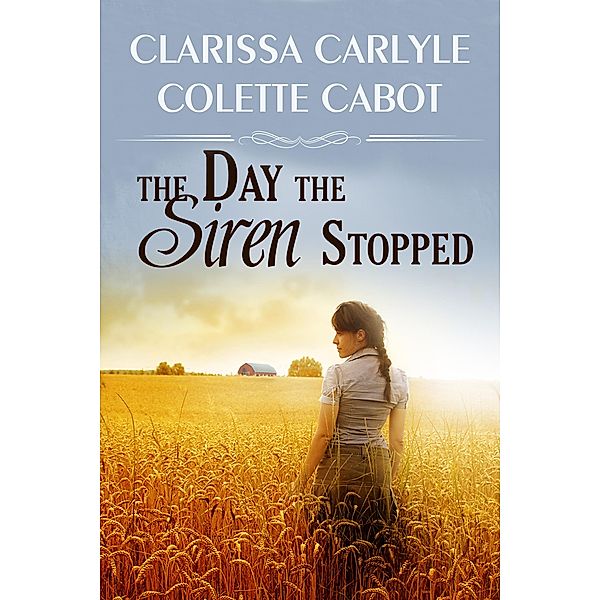The Day the Siren Stopped, Clarissa Carlyle, Colette Cabot