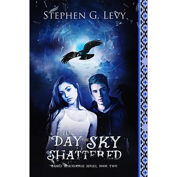 The Day the Sky Shattered (Banks Blackhorse Series, Book 2) / Banks Blackhorse Series, Book 2, Stephen G. Levy