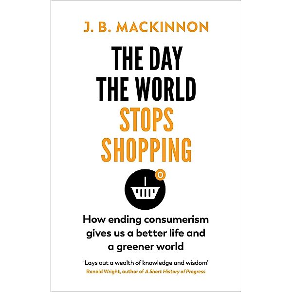 The Day the World Stops Shopping, J. B. MacKinnon