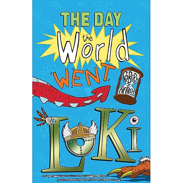 The Day the World Went Loki / The World's Gone Loki, Robert J. Harris