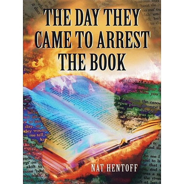 The Day They Came to Arrest the Book, Nat Hentoff