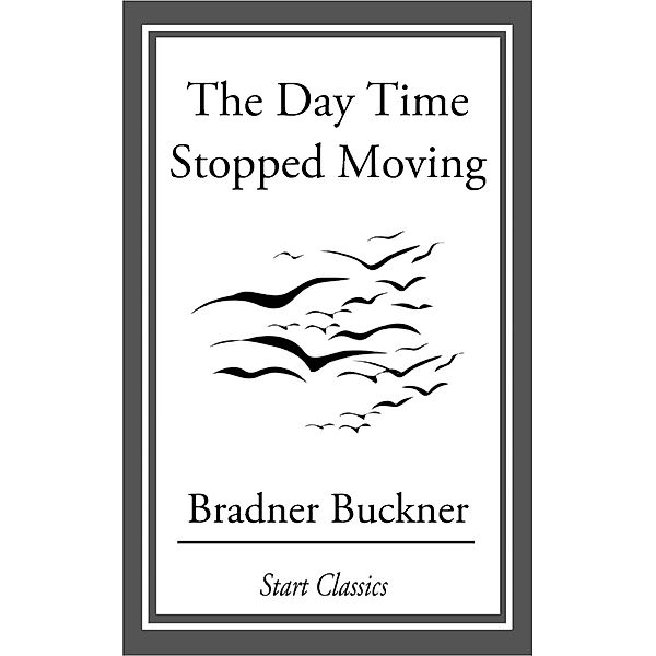 The Day Time Stopped Moving, Bradner Buckner