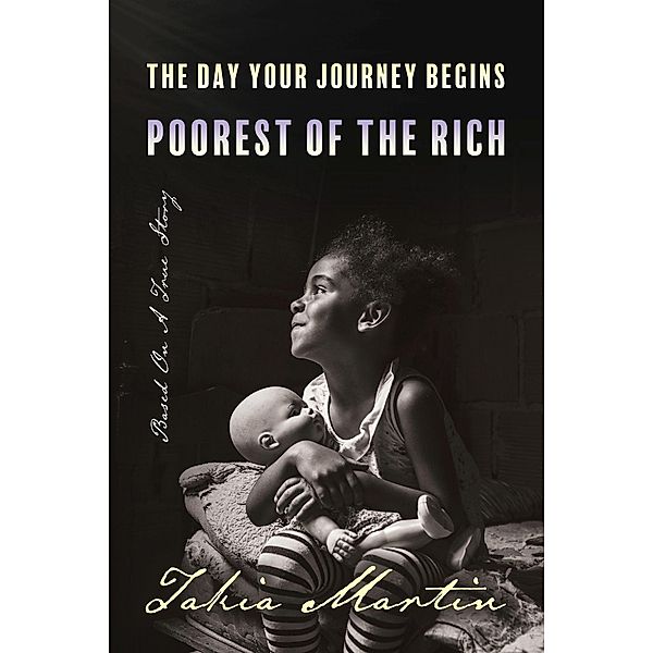 The Day Your Journey Begins Poorest Of The Rich, Takia Martin