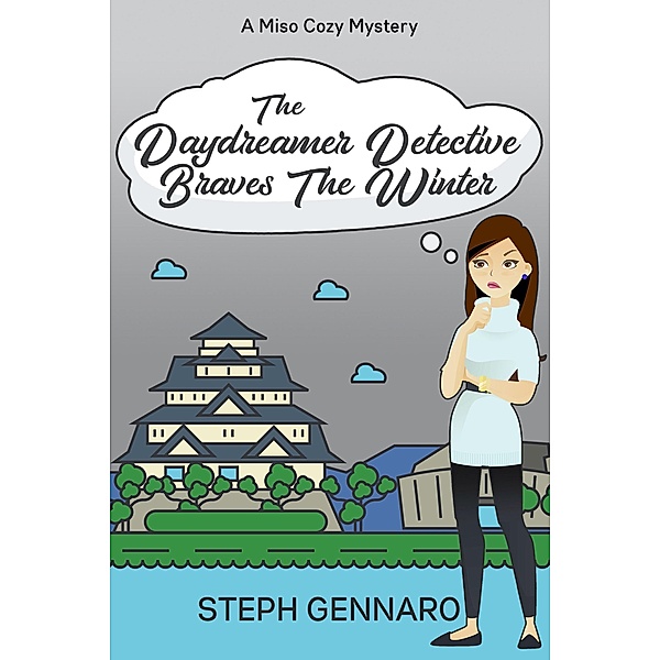 The Daydreamer Detective Braves The Winter (Miso Cozy Mysteries, #2) / Miso Cozy Mysteries, Steph Gennaro