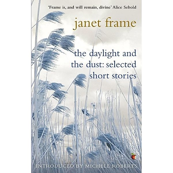 The Daylight And The Dust: Selected Short Stories / Virago Modern Classics Bd.145, Janet Frame