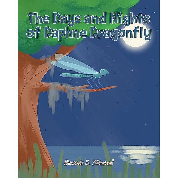 The Days and Nights of Daphne Dragonfly, Bonnie S. Nicaud