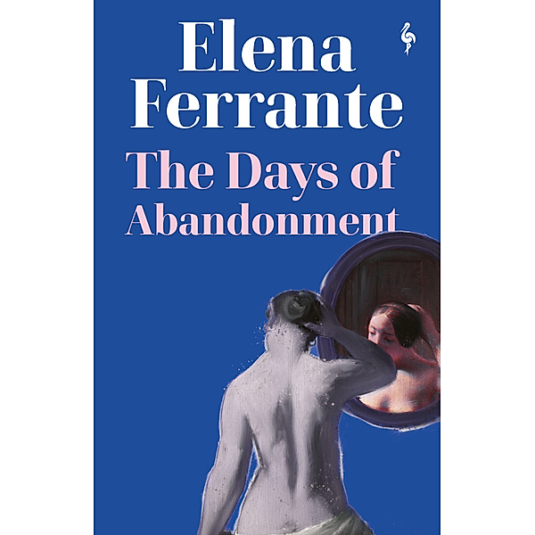 The Days of Abandonment, Elena Ferrante