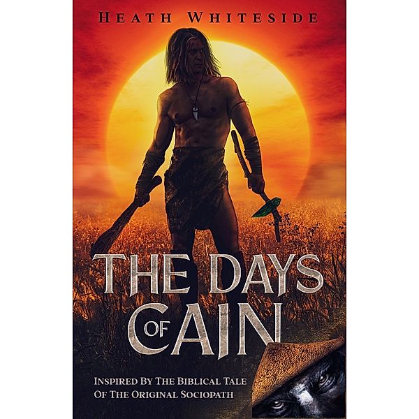 The Days of Cain (The Cain Saga, #1) / The Cain Saga, Heath Whiteside