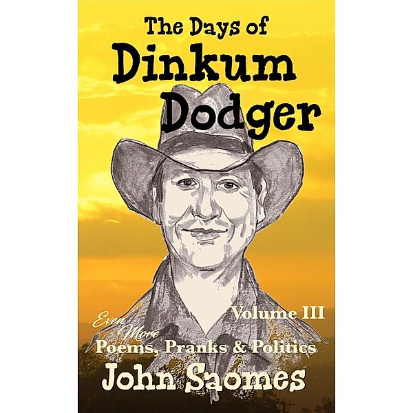 The Days of Dinkum Dodger - Volume III, John Saomes