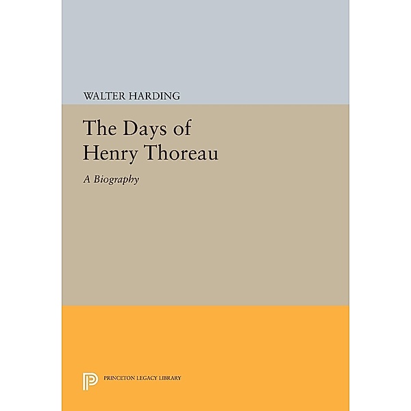 The Days of Henry Thoreau / Princeton Legacy Library Bd.2039, Walter Harding