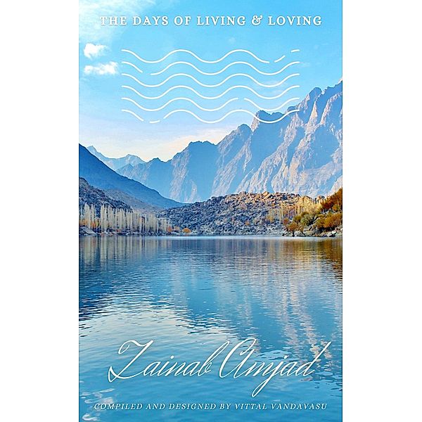 The Days Of Living & Loving, Zainab Amjad