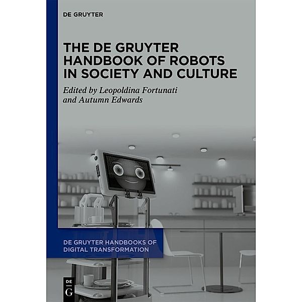 The De Gruyter Handbook of Robots in Society and Culture