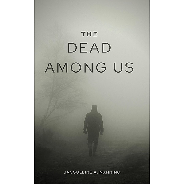 The Dead Among Us, Jaqueline A. Manning