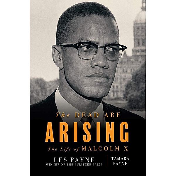 The Dead Are Arising - The Life of Malcolm X, Les Payne, Tamara Payne